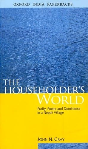 The Householder's World: Purity, Power and Dominance in a Nepali Village