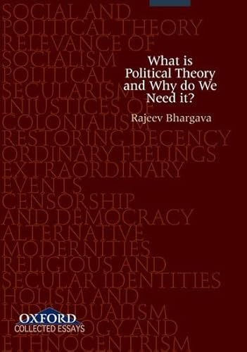 What is Political Theory and Why Do We Need It? (Collected Essays)