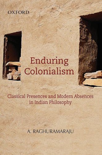 9780195699364: Enduring Colonialism: Classical Presences and Modern Absences in Indian Philosophy
