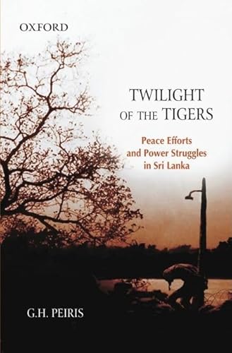 Imagen de archivo de Twilight of the Tigers: Peace Efforts and Power Struggles in Sri Lanka a la venta por International Book Project