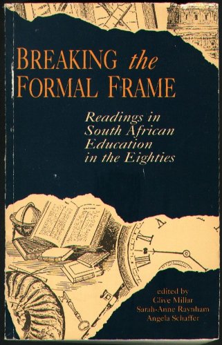 Breaking the Formal Frame: Readings in South African Education in the Eighties a Collection