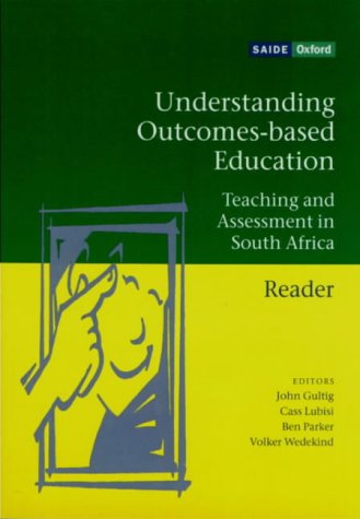 Understanding Outcomes-based Education: Teaching and Assessment in South Africa (SAIDE Study of Education Series) (9780195711615) by Lubisi, Cass; Wedekind, Volker; Parker, Ben