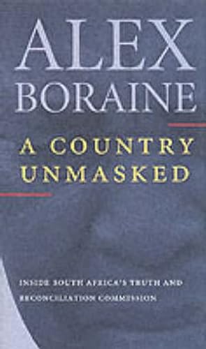 Stock image for A Country Unmasked: South Africa's Truth and Reconciliation Commission Boraine, Alex for sale by Aragon Books Canada
