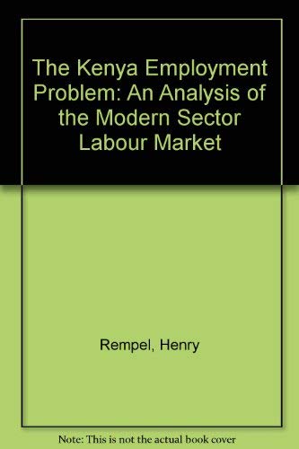 Stock image for The Kenya Employment Problem an Analysis of the Modern Sector Labour Market for sale by Webbooks, Wigtown