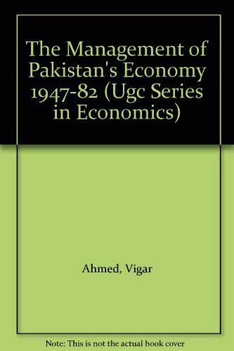 Stock image for The Management of Pakistan's Economy 1947-82 (UGC (Monographs) Series in Economics) for sale by Discover Books