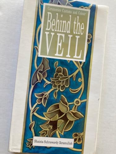 Beispielbild fr Behind the Veil: Ceremonies, Customs and Colour. zum Verkauf von Plurabelle Books Ltd