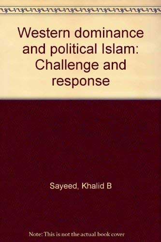 Beispielbild fr Western Dominance and Political Islam Challenge and Response zum Verkauf von Bernhard Kiewel Rare Books