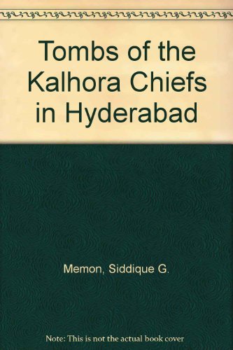 The Tombs of the Kalhora Chiefs at Hyderabad - Memon, Siddique G.