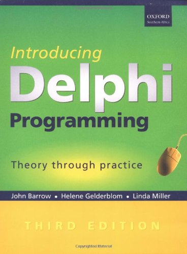 Introducing Delphi Programming: Theory through Practise (9780195781359) by Barrow, John; Gelderblom, Helene; Miller, Linda