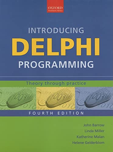 Introducing Delphi Programming: Theory through Practice (9780195789119) by Barrow, John; Miller, Linda; Malan, Katherine; Gelderblom, Helene