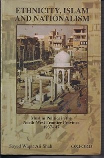 Stock image for Ethnicity, Islam, and nationalism; Muslim politics in the North-West Frontier Province, 1937-1947 for sale by Hammer Mountain Book Halls, ABAA