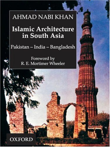 9780195790658: Islamic Architecture in South Asia: Pakistan-India-Bangledesh