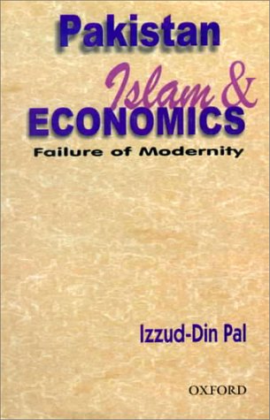 Stock image for Pakistan, Islam, and Economics: Failure of Modernity for sale by ThriftBooks-Atlanta