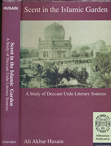 Beispielbild fr Scent in the Islamic Garden: A Study of Deccani Urdu Literary Sources zum Verkauf von AwesomeBooks
