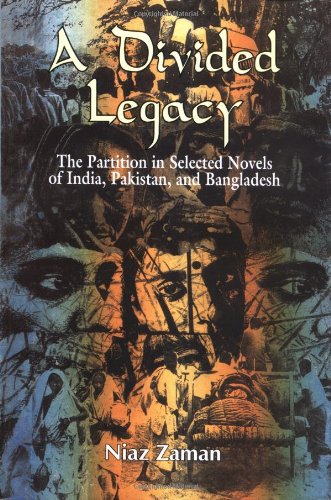 Stock image for A Divided Legacy: The Partition in Selected Novels of India, Pakistan, and Bangladesh for sale by dsmbooks