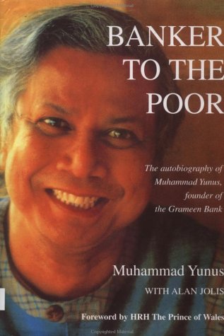 Banker to the Poor: The Autobiography of Muhammad Yunus, Founder of Grameen Bank (9780195795370) by Yunus, Muhammad