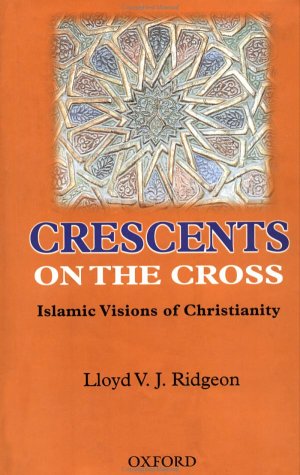 Stock image for Crescents on the Cross: Islamic Vision of Christianity for sale by Anybook.com