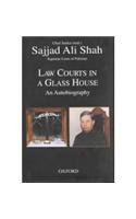 Law Courts in a Glass House: An Autobiography - Sayyid Sajjad Ali Shah [Chief Justice (retired), Supreme Court of Pakistan]