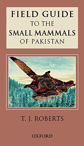 Field Guide to the Small Mammals of Pakistan (Field Guides (Oxford)) - Roberts, Thomas