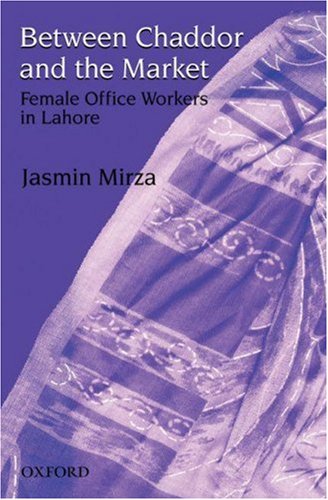Beispielbild fr Between Chaddor and the Market: Female Office Workers in Lahore zum Verkauf von HALCYON BOOKS