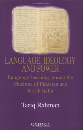 Imagen de archivo de LANGUAGE, IDEOLOGY AND POWER: LANGUAGE-LEARNING AMONG THE MUSLIMS OF PAKISTAN AND NORTH INDIA a la venta por Second Story Books, ABAA