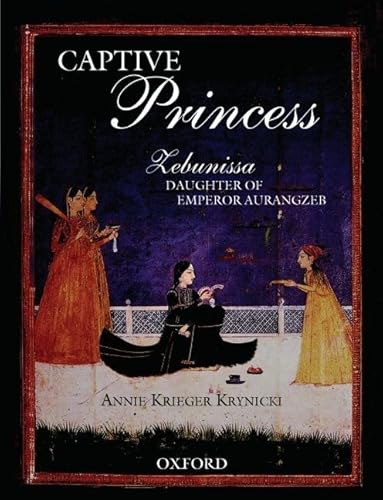 9780195798371: Captive Princess: Zebunissa, Daughter of Aurangzeb