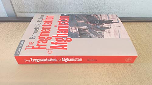 THE FRAGMENTATION OF AFGHANISTAN. STATE FORMATION AND COLLAPSE IN THE INTERNATIONAL SYSTEM - RUBIN, B. R.
