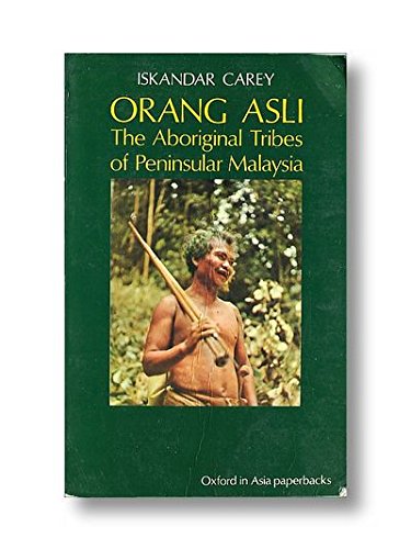 Stock image for ORANG ASLI: The Aboriginal Tribes of Peninsular Malaysia for sale by Daedalus Books