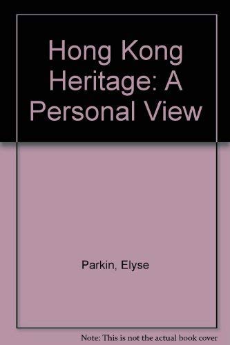 Imagen de archivo de Hong Kong Heritage: A Personal View By Elyse Parkin a la venta por THE CROSS Art + Books