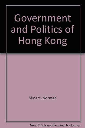 Imagen de archivo de Government & Politics of Hong Kong 3/E a la venta por ThriftBooks-Atlanta