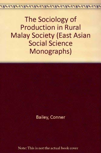 The Sociology of Production in Rural Malay Society