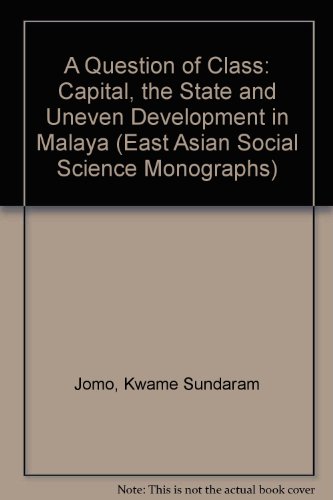 Beispielbild fr A Question of Class : Capital, the State, and Uneven Development in Malaya zum Verkauf von Better World Books