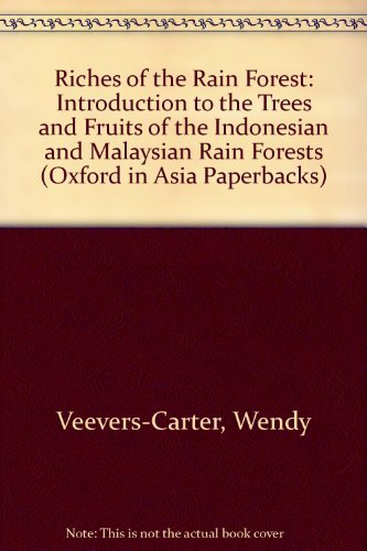 Imagen de archivo de Riches of the Rain Forest: An Introduction to the Trees and Fruits of the Indonesian and Malaysian Rain Forests a la venta por WorldofBooks