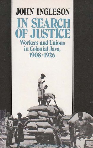 Stock image for In Search of Justice: Workers and Unions in Colonial Java, 1908-1926 (SOUTHEAST ASIA PUBLICATIONS SERIES) for sale by dsmbooks