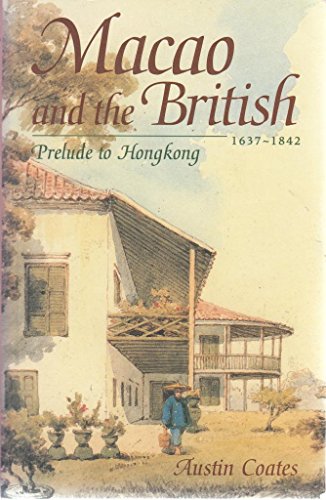 Imagen de archivo de Macao and the British 1637-1842: Prelude to Hongkong a la venta por WorldofBooks