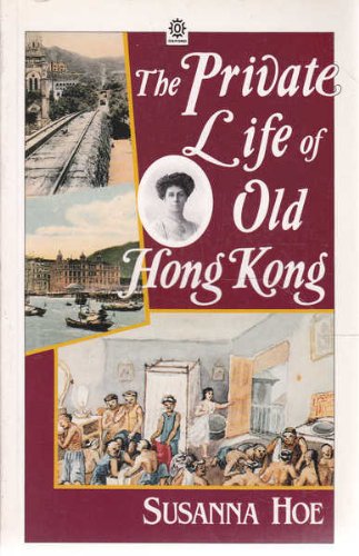 Beispielbild fr The Private Life of Old Hong Kong: Western Women in the British Colony, 1841-1941 zum Verkauf von BooksRun