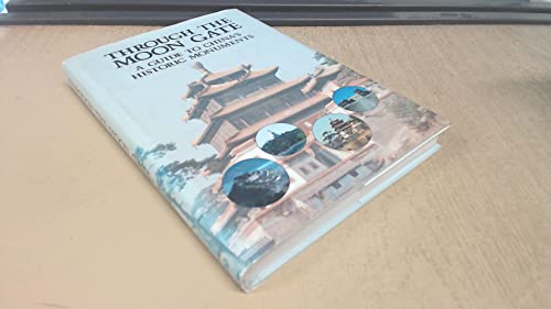 Imagen de archivo de Through the Moon Gate: Guide to China's Historic Monuments a la venta por WorldofBooks