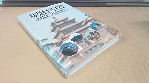 Stock image for Through the Moon Gate : A Guide to China's Historical Monuments for sale by Better World Books