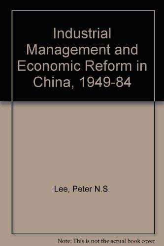 Beispielbild fr Industrial Management and Economic Reform in China, 1949-1984 zum Verkauf von Anybook.com