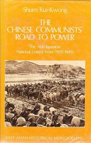 Stock image for The Chinese Communists' Road to Power: The Anti-Japanese National United Front, 1935-1945 (East Asian Historical Monographs) for sale by Last Word Books