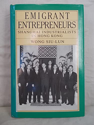 9780195842135: Emigrant Entrepreneurs: Shanghai Industrialists in Hong Kong