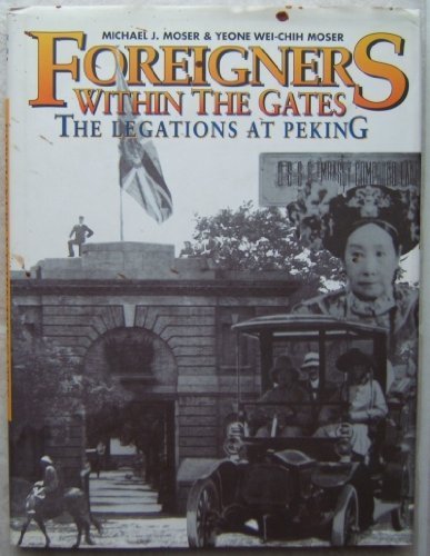 Beispielbild fr Foreigners Within the Gates : The Legations at Peking zum Verkauf von Better World Books Ltd