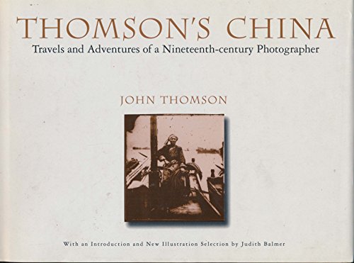 9780195857412: Thomson's China: Travels and Adventures of a Nineteenth-century Photographer (Oxford in Asia Hardback Reprints)