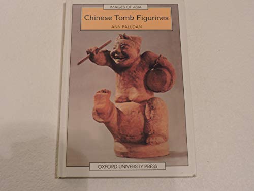Stock image for Chinese Tomb Figurines (Images of Asia) for sale by SecondSale