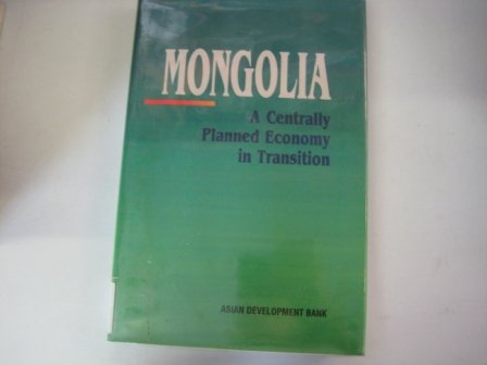 Mongolia: A Centrally Planned Economy in Transition (9780195858938) by Horayangura, Bhanuphol; Moinuddin, Khaja H.; Rana, Pradumna B.; Walter, Graham M.; Murray, Bruce; Bohun, Vladimir; Ruzicka, Ivan; Shrestha, Omkar L.