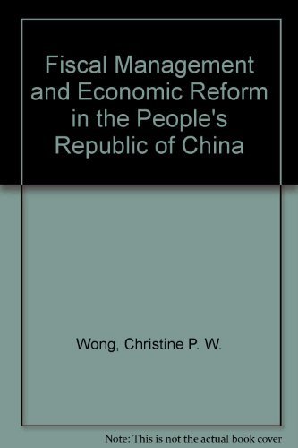 Fiscal Management and Economic Reform in the People's Republic of China (9780195878370) by Wong, Christine P. W.; Heady, Christopher; Woo, Wing T.