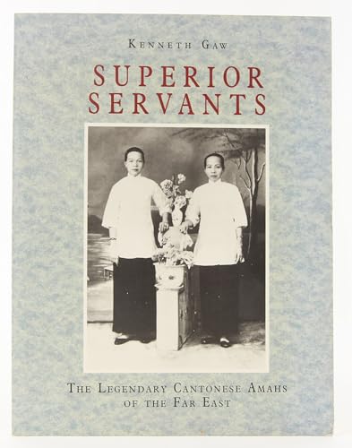 9780195885552: Superior Servants: Legendary Cantonese Amahs of the Far East