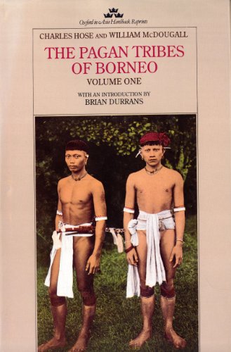 The Pagan Tribes of Borneo (Oxford in Asia Hardback Reprints) (9780195885927) by Hose, Charles; McDougall, William