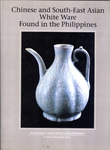 9780195886153: Chinese and South-East Asian White Ware Found in the Philippines