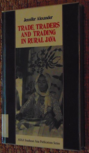 Beispielbild fr Trade, Traders and Trading in Rural Java zum Verkauf von Second Story Books, ABAA